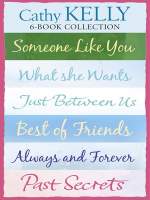 Cathy Kelly 6-Book Collection: Someone Like You, What She Wants, Just Between Us, Best of Friends, Always and Forever, Past Secrets - ebook